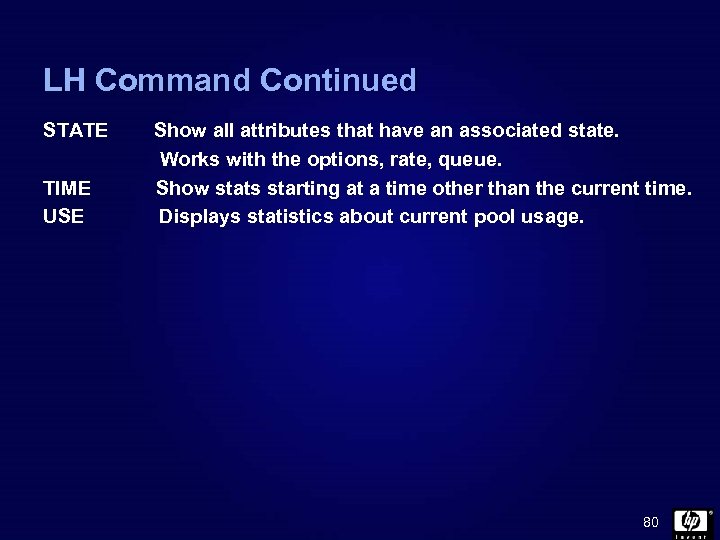 LH Command Continued STATE TIME USE Show all attributes that have an associated state.