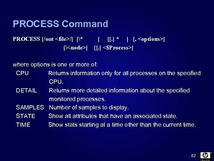 PROCESS Command PROCESS [/out <file>/] [* [<node>] ] [[. ] * ] [, <options>]