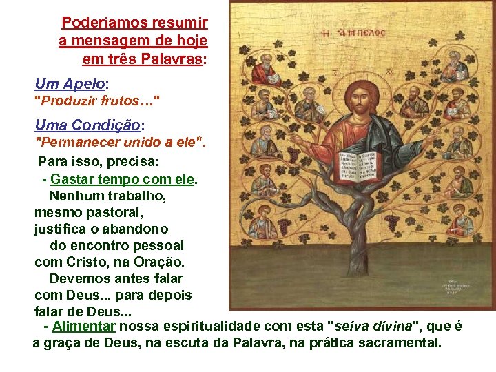 Poderíamos resumir a mensagem de hoje em três Palavras: Um Apelo: 