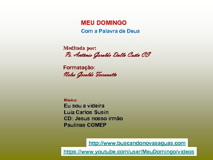 MEU DOMINGO Com a Palavra de Deus Meditada por: Pe. Antônio Geraldo Dalla Costa