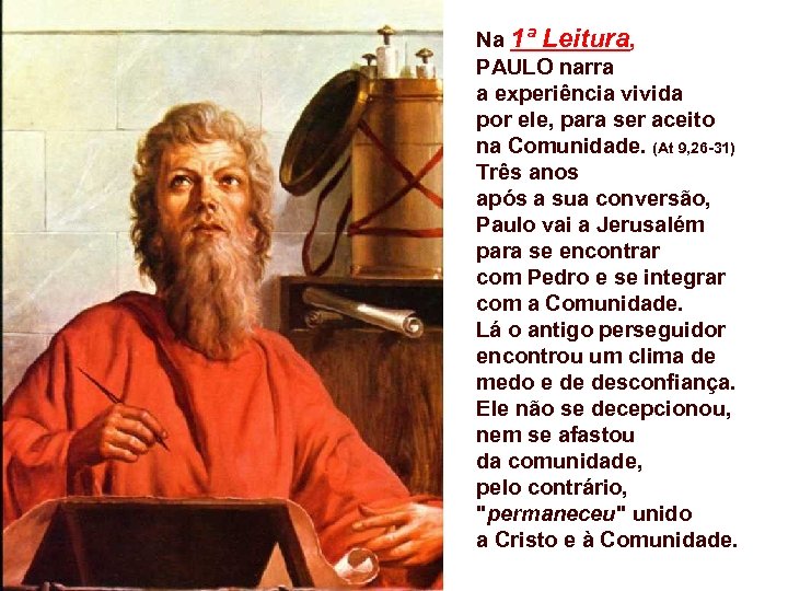 Na 1ª Leitura, PAULO narra a experiência vivida por ele, para ser aceito na