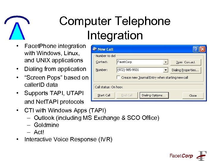 Computer Telephone Integration • Facet. Phone integration with Windows, Linux, and UNIX applications •