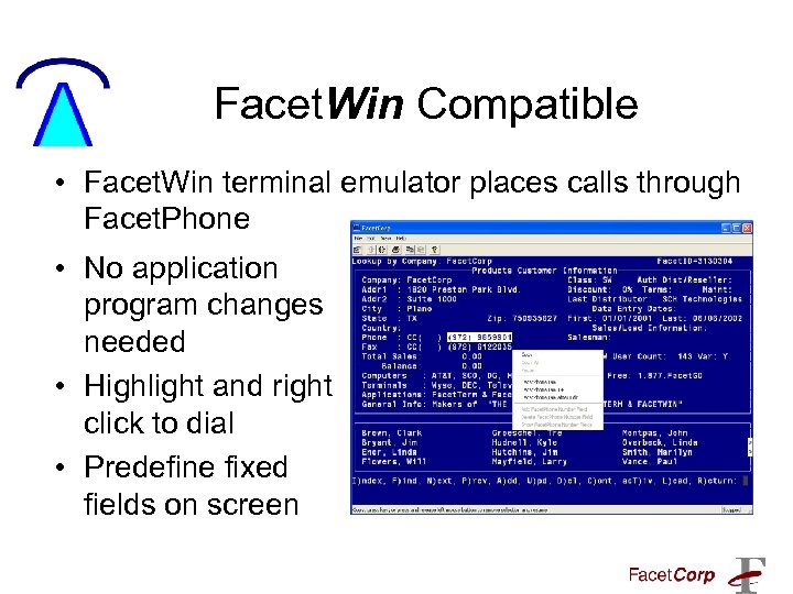 Facet. Win Compatible • Facet. Win terminal emulator places calls through Facet. Phone •