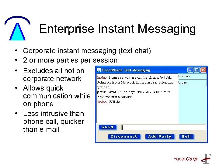 Enterprise Instant Messaging • Corporate instant messaging (text chat) • 2 or more parties