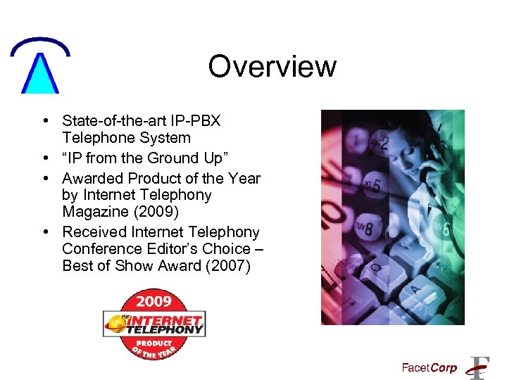 Overview • State-of-the-art IP-PBX Telephone System • “IP from the Ground Up” • Awarded