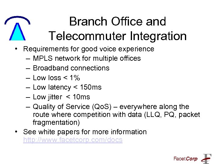 Branch Office and Telecommuter Integration • Requirements for good voice experience – MPLS network