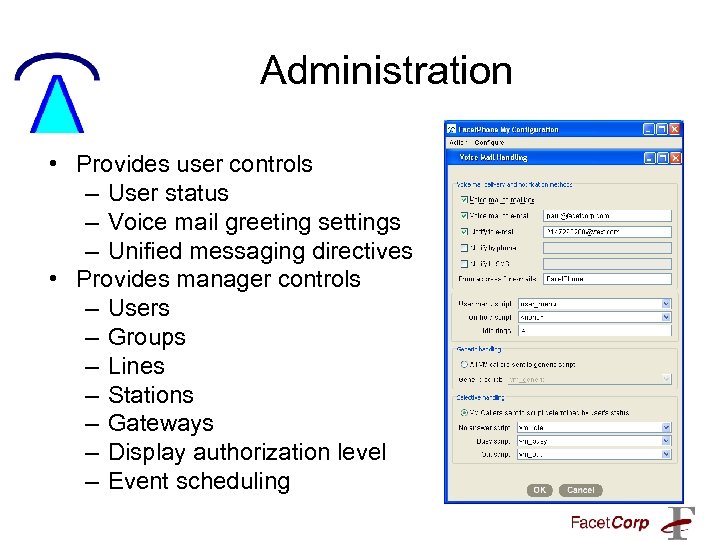 Administration • Provides user controls – User status – Voice mail greeting settings –