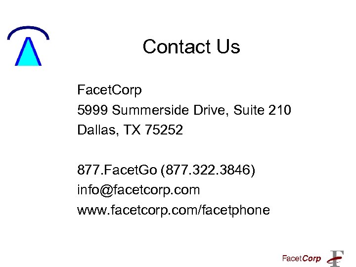 Contact Us Facet. Corp 5999 Summerside Drive, Suite 210 Dallas, TX 75252 877. Facet.