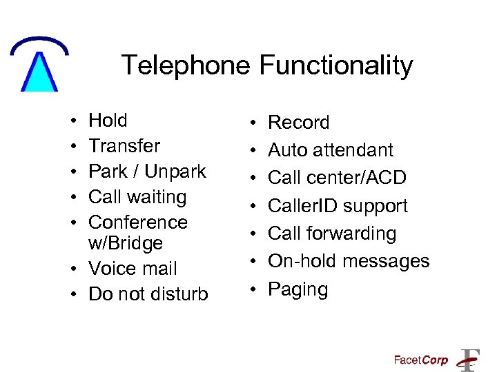 Telephone Functionality • • • Hold Transfer Park / Unpark Call waiting Conference w/Bridge