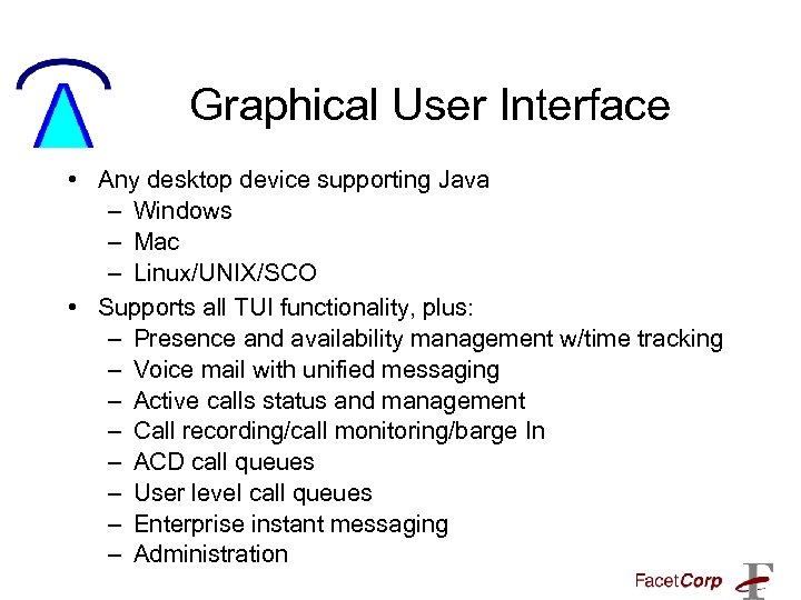 Graphical User Interface • Any desktop device supporting Java – Windows – Mac –