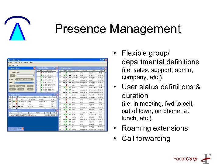 Presence Management • Flexible group/ departmental definitions (i. e. sales, support, admin, company, etc.