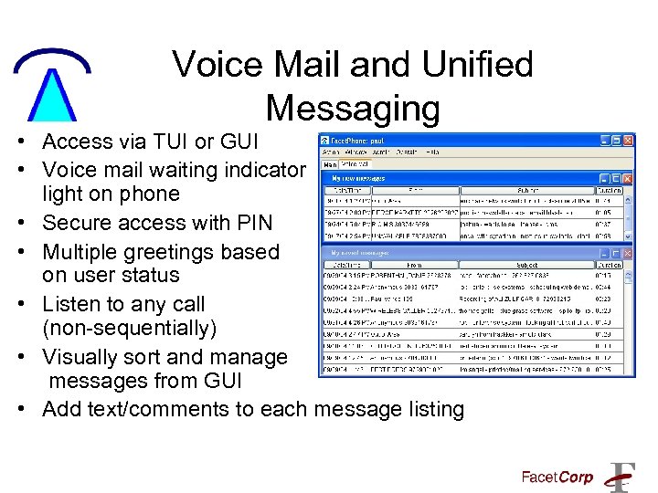 Voice Mail and Unified Messaging • Access via TUI or GUI • Voice mail