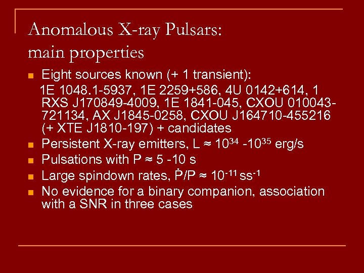 Anomalous X-ray Pulsars: main properties n n n Eight sources known (+ 1 transient):