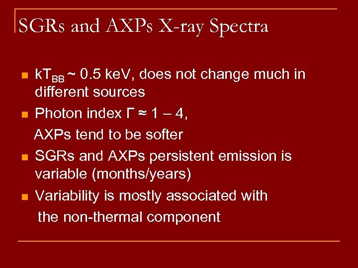 SGRs and AXPs X-ray Spectra n n k. TBB ~ 0. 5 ke. V,