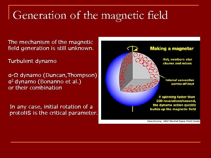 Generation of the magnetic field The mechanism of the magnetic field generation is still