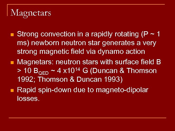 Magnetars n n n Strong convection in a rapidly rotating (P ~ 1 ms)