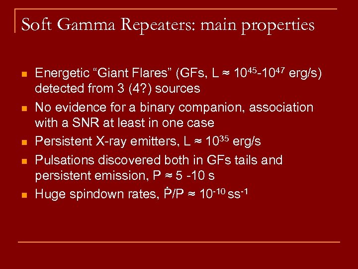 Soft Gamma Repeaters: main properties n n n Energetic “Giant Flares” (GFs, L ≈