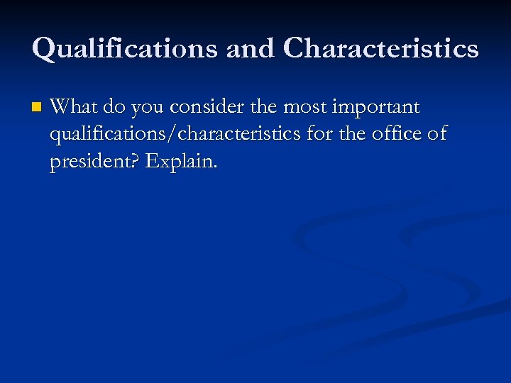 Qualifications and Characteristics n What do you consider the most important qualifications/characteristics for the