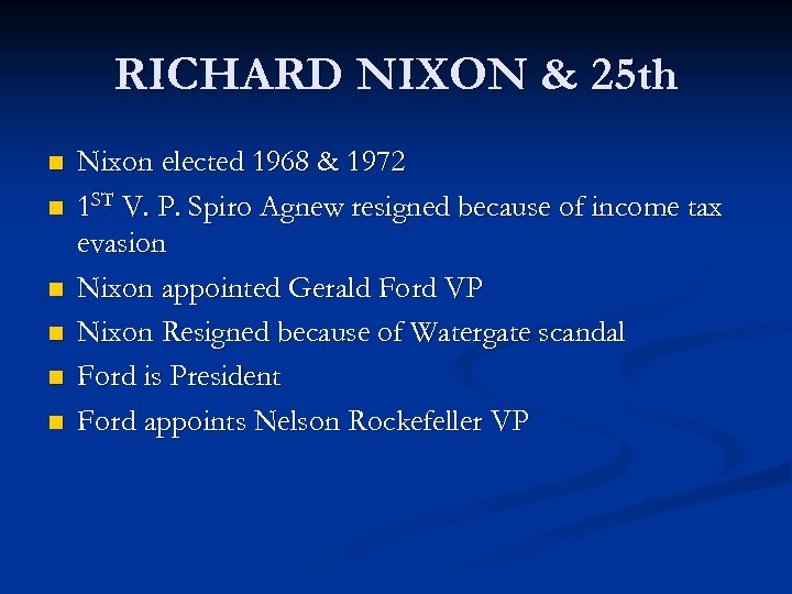 RICHARD NIXON & 25 th n n n Nixon elected 1968 & 1972 1