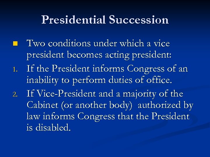 Presidential Succession n 1. 2. Two conditions under which a vice president becomes acting
