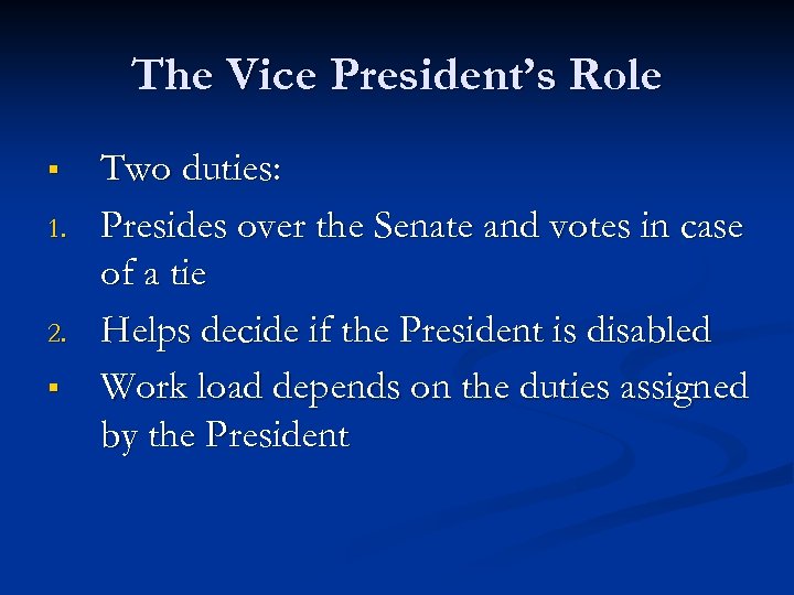 The Vice President’s Role § 1. 2. § Two duties: Presides over the Senate