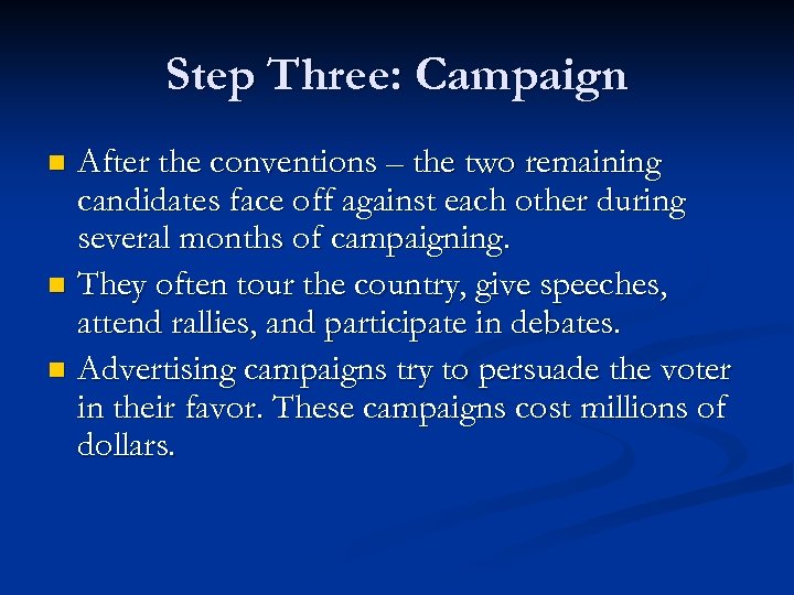 Step Three: Campaign After the conventions – the two remaining candidates face off against