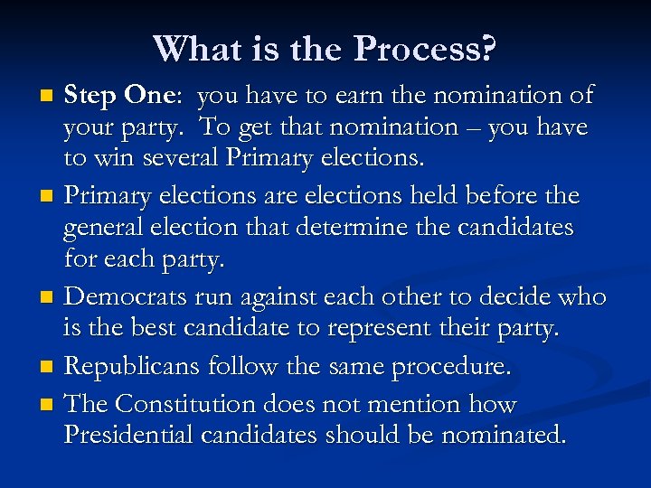 What is the Process? Step One: you have to earn the nomination of your