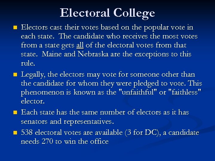 Electoral College n n Electors cast their votes based on the popular vote in