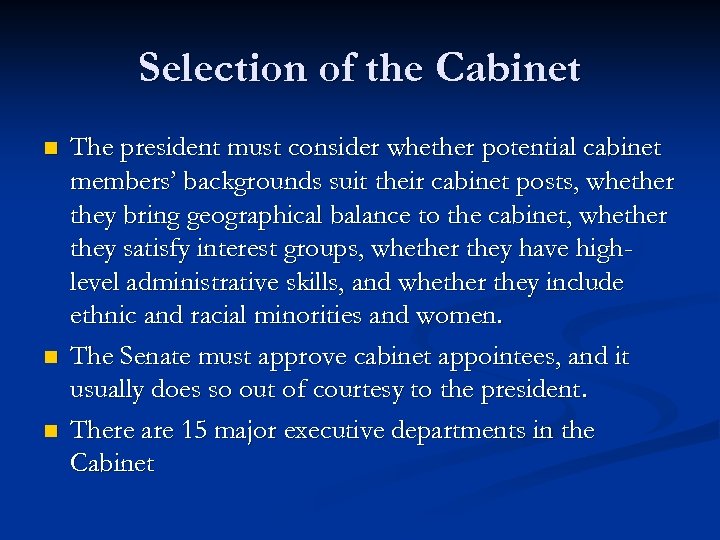 Selection of the Cabinet n n n The president must consider whether potential cabinet
