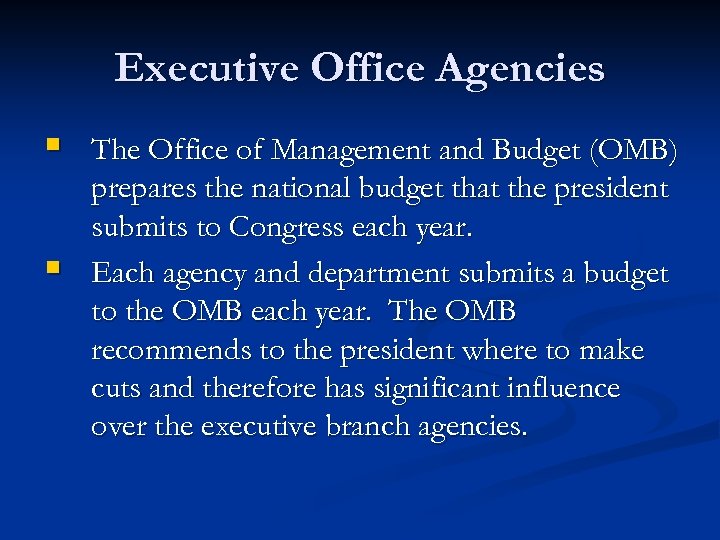 Executive Office Agencies § § The Office of Management and Budget (OMB) prepares the