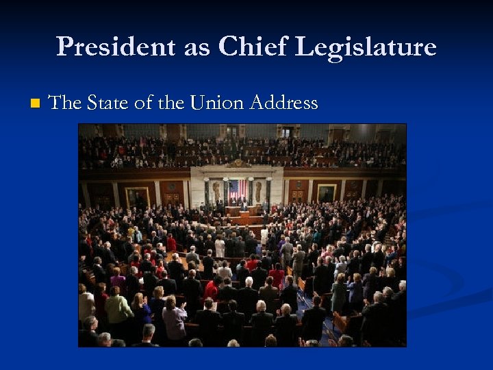 President as Chief Legislature n The State of the Union Address 