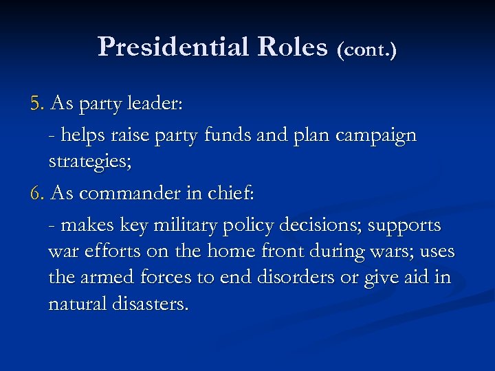 Presidential Roles (cont. ) 5. As party leader: - helps raise party funds and