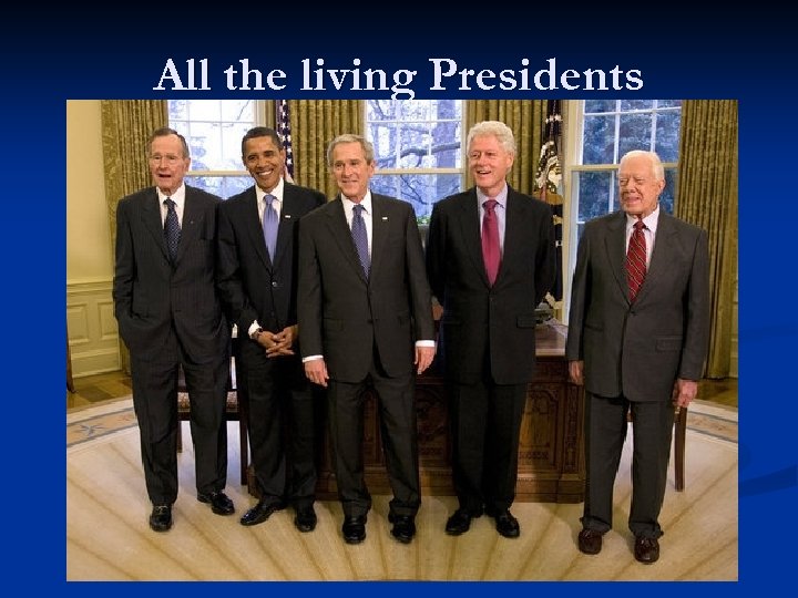 All the living Presidents 
