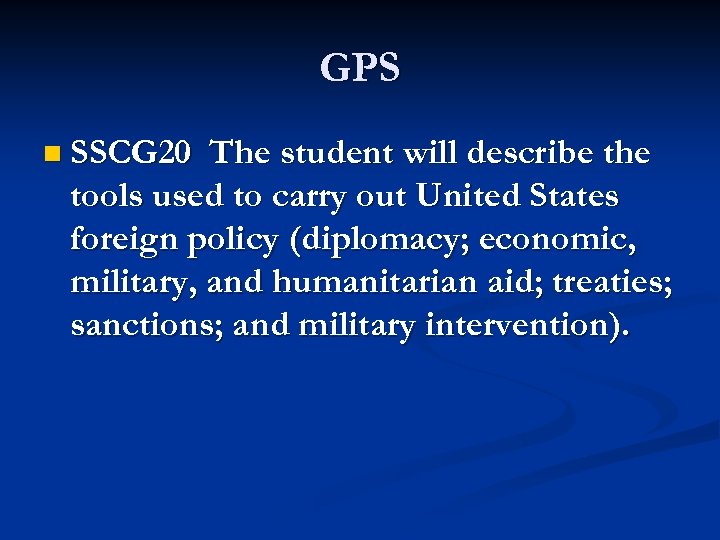 GPS n SSCG 20 The student will describe the tools used to carry out