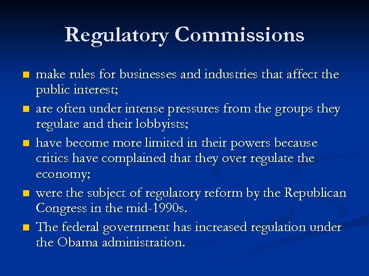 Regulatory Commissions n n n make rules for businesses and industries that affect the