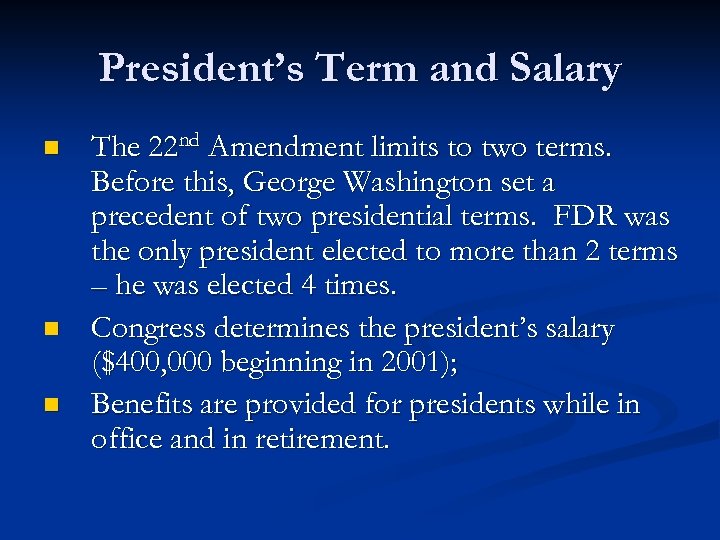 President’s Term and Salary n n n The 22 nd Amendment limits to two
