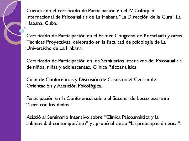 Cuenta con el certificado de Participación en el IV Coloquio Internacional de Psicoanálisis de
