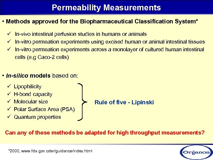 Permeability Measurements • Methods approved for the Biopharmaceutical Classification System* ü In-vivo intestinal perfusion