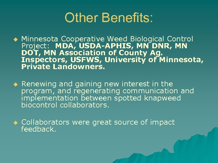 Other Benefits: u Minnesota Cooperative Weed Biological Control Project: MDA, USDA-APHIS, MN DNR, MN