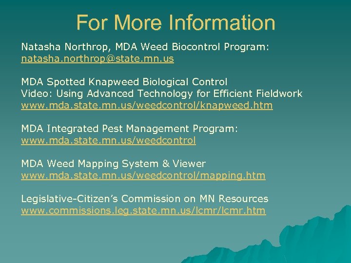 For More Information Natasha Northrop, MDA Weed Biocontrol Program: natasha. northrop@state. mn. us MDA