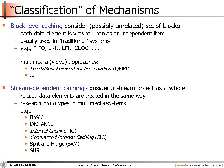“Classification” of Mechanisms § Block level caching consider (possibly unrelated) set of blocks −
