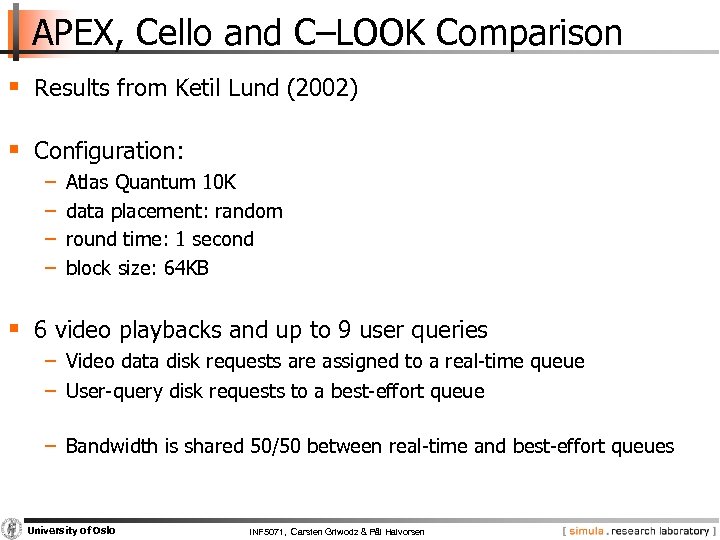 APEX, Cello and C–LOOK Comparison § Results from Ketil Lund (2002) § Configuration: −