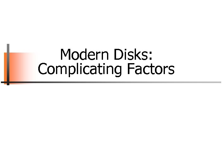 Modern Disks: Complicating Factors 