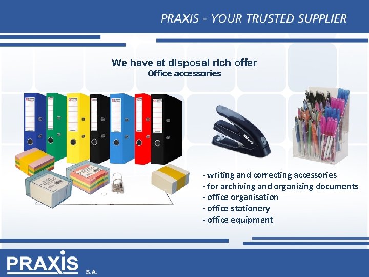 We have at disposal rich offer Office accessories - writing and correcting accessories -