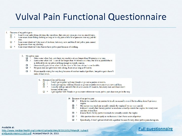 Vulval Pain Functional Questionnaire Available at: http: //www. medstarhealth. org/content/uploads/sites/8/2015/02/PMand. R_Vulvar. P ain. Questionnaire