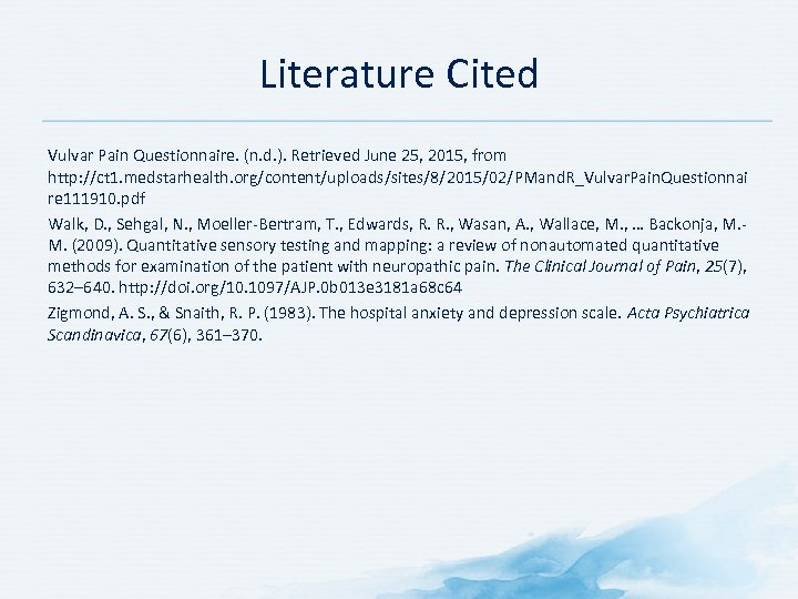 Literature Cited Vulvar Pain Questionnaire. (n. d. ). Retrieved June 25, 2015, from http: