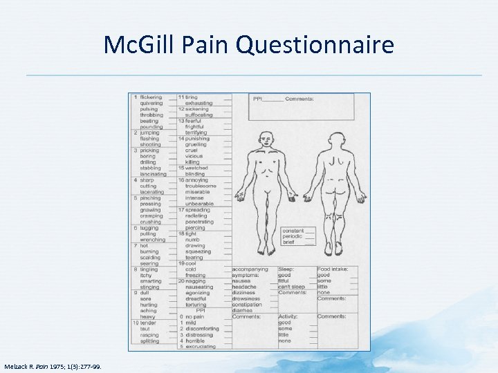 Mc. Gill Pain Questionnaire Melzack R. Pain 1975; 1(3): 277 -99. 