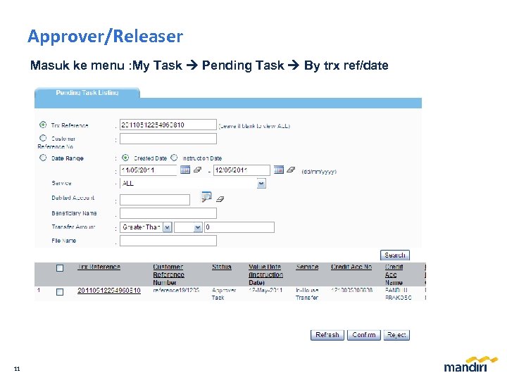 Approver/Releaser Masuk ke menu : My Task Pending Task By trx ref/date 11 