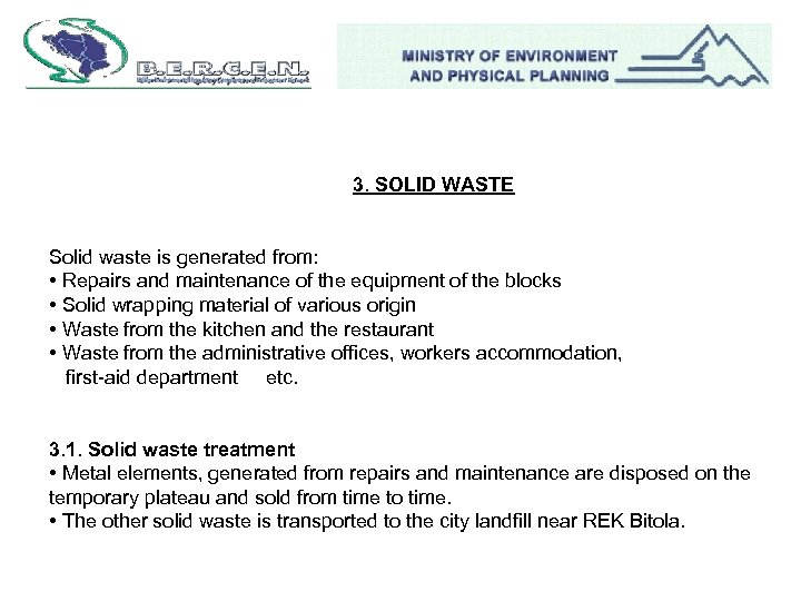 3. SOLID WASTE Solid waste is generated from: • Repairs and maintenance of the