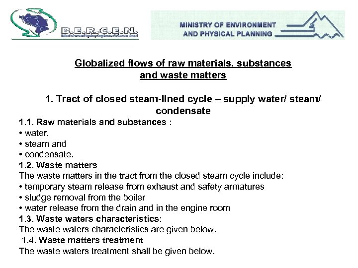 Globalized flows of raw materials, substances and waste matters 1. Tract of closed steam-lined